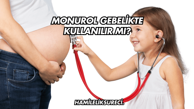 Monurol Gebelikte Kullanılır mı?