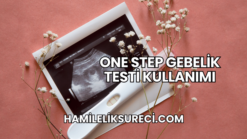 One Step Gebelik Testi Kullanımı