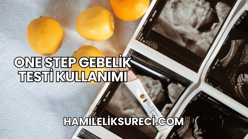 One Step Gebelik Testi Kullanımı