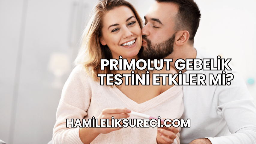 Primolut Gebelik Testini Etkiler mi?